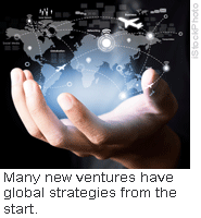 Many new ventures have global strategies from the start.