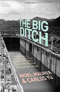 The Big Ditch: How America Took, Built, Ran, and Ultimately Gave Away the Panama Canal