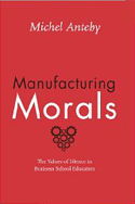 Manufacturing Morals: The Values of Silence in Business School Education