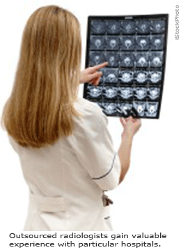 Outsourced radiologists gain valuable experience with particular hospitals.