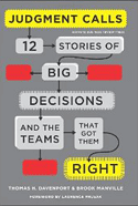 Judgment Calls: Twelve Stories of Big Decisions and the Teams that Got them Right